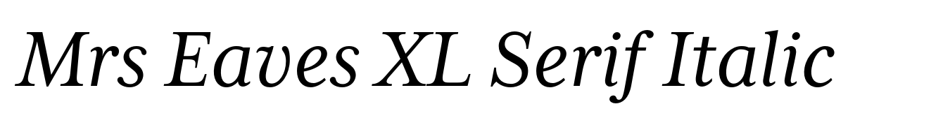 Mrs Eaves XL Serif Italic
